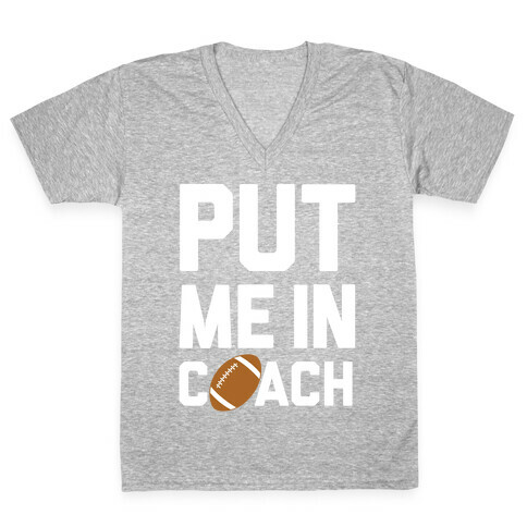 Put Me In Coach (Football) V-Neck Tee Shirt