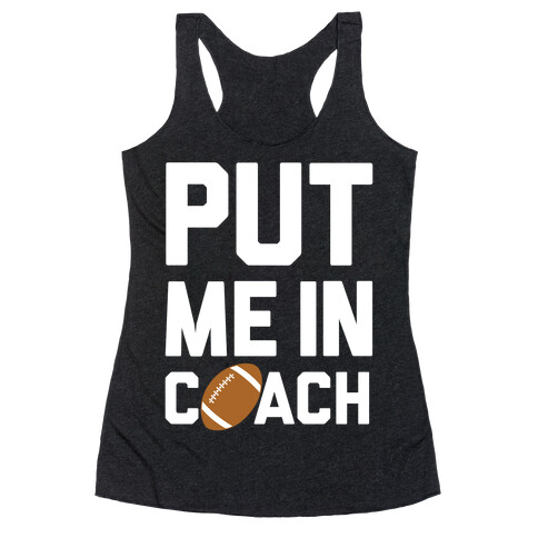 Put Me In Coach (Football) Racerback Tank Top