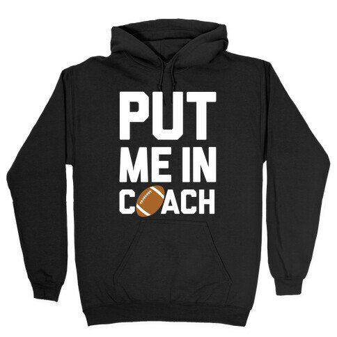 Put Me In Coach (Football) Hooded Sweatshirt