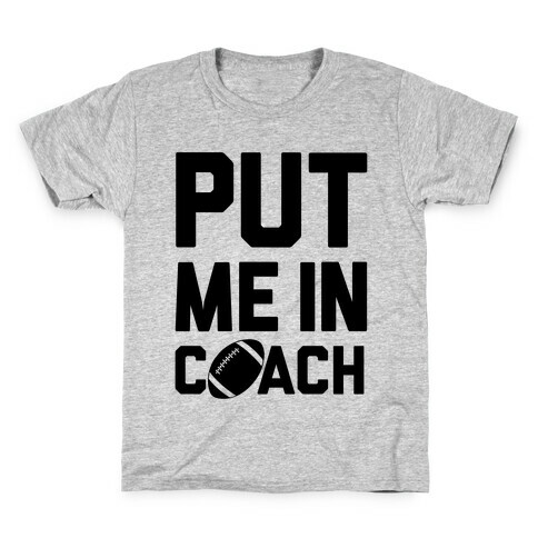 Put Me In Coach (Football) Kids T-Shirt