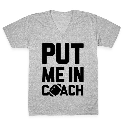 Put Me In Coach (Football) V-Neck Tee Shirt