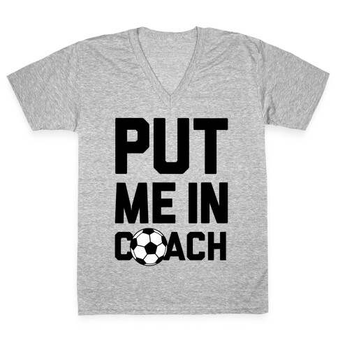 Put Me In Coach (Soccer) V-Neck Tee Shirt