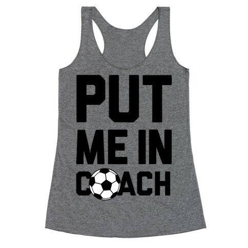 Put Me In Coach (Soccer) Racerback Tank Top