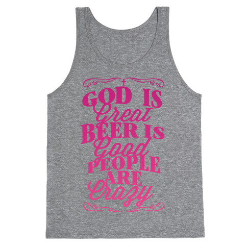 God Is Great, Beer Is Good, People Are Crazy Tank Top