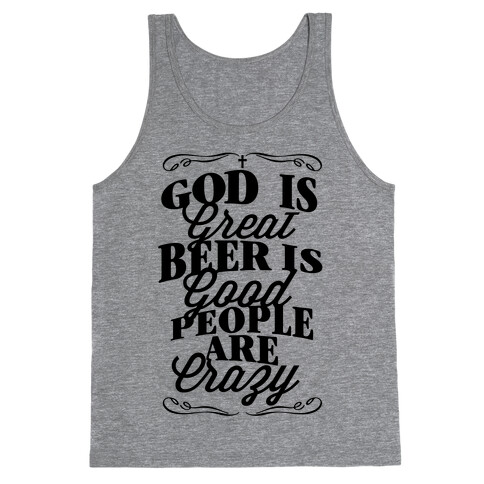 God Is Great, Beer Is Good, People Are Crazy Tank Top