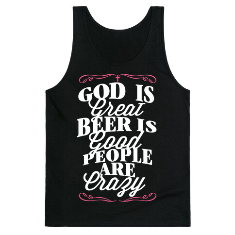 God Is Great, Beer Is Good, People Are Crazy Tank Top