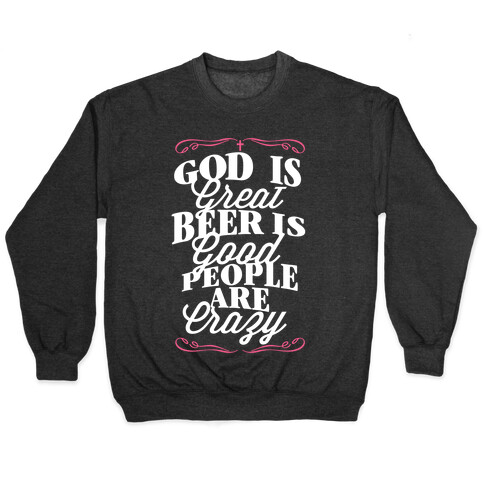 God Is Great, Beer Is Good, People Are Crazy Pullover