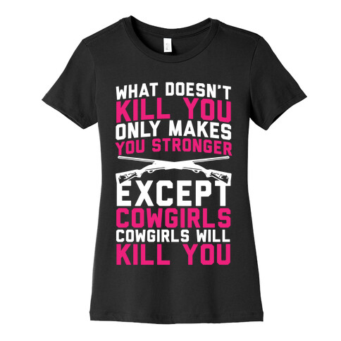 Cowgirls Will Kill You Womens T-Shirt