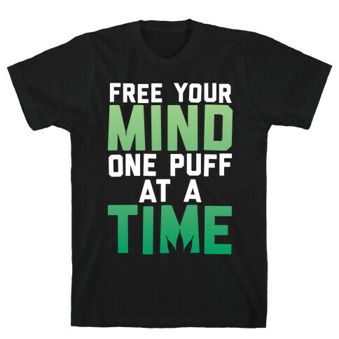 Free Your Mind, One Puff At A Time T-Shirt