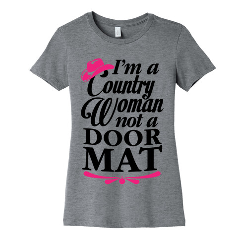 I'm A Country Woman, Not A Door Mat Womens T-Shirt