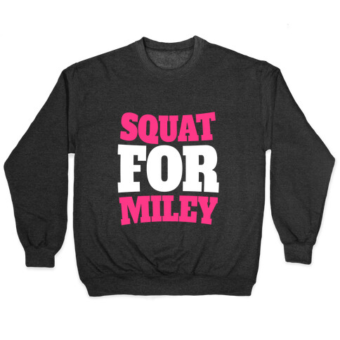 Squat For Miley Pullover