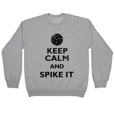 Keep Calm And Spike It Pullover