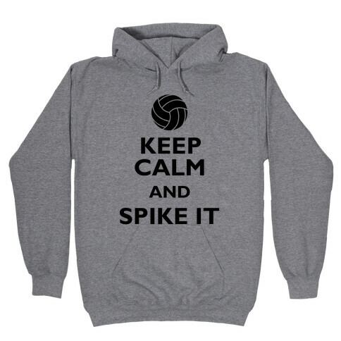 Keep Calm And Spike It Hooded Sweatshirt