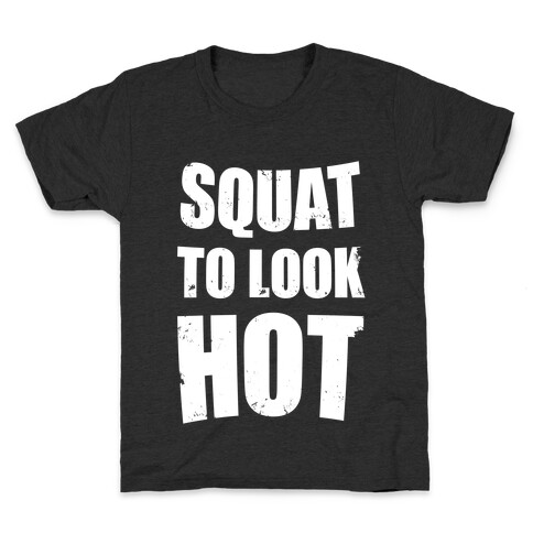 Squat To Look Hot Kids T-Shirt
