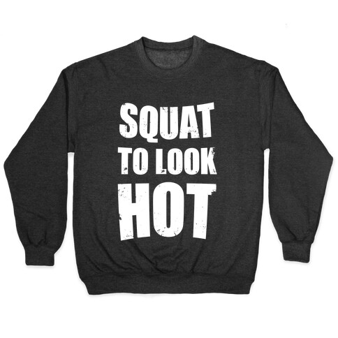 Squat To Look Hot Pullover