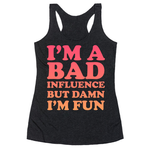 Bad Influence Racerback Tank Top