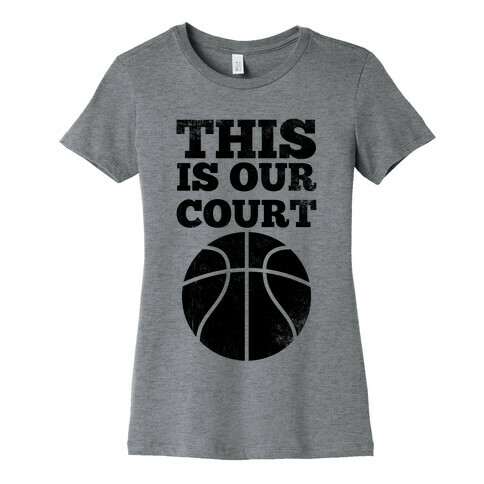 This Is Our Court (Basketball) Womens T-Shirt