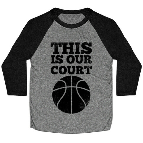 This Is Our Court (Basketball) Baseball Tee