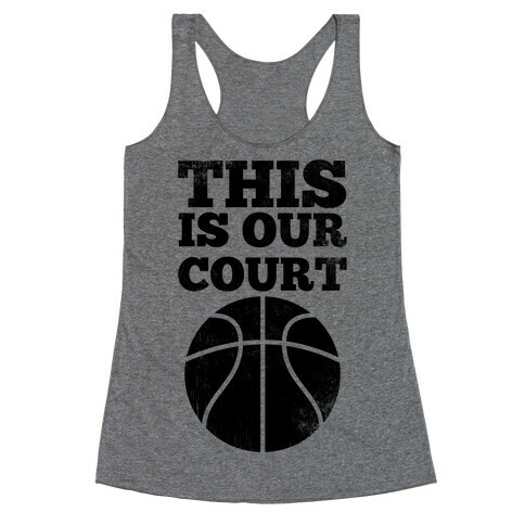 This Is Our Court (Basketball) Racerback Tank Top