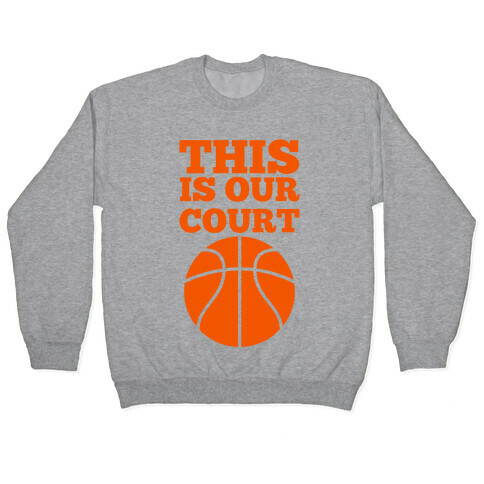 This Is Our Court (Basketball) Pullover