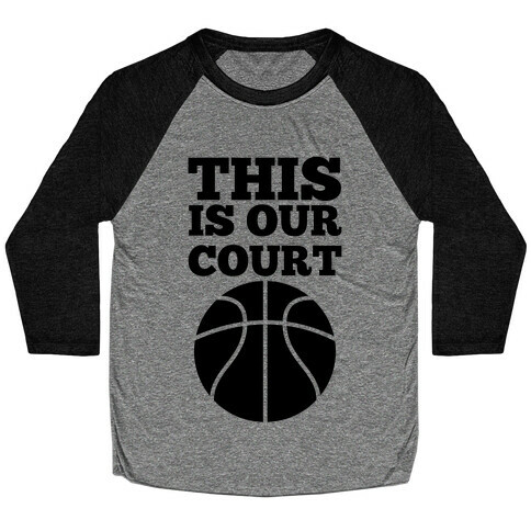 This Is Our Court (Basketball) Baseball Tee