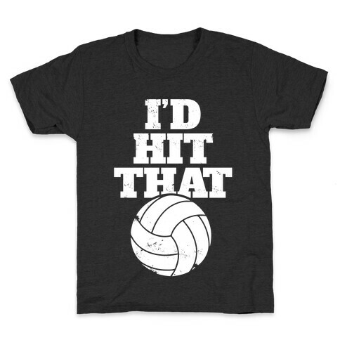 I'd Hit That (Volleyball) Kids T-Shirt