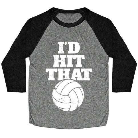 I'd Hit That (Volleyball) Baseball Tee