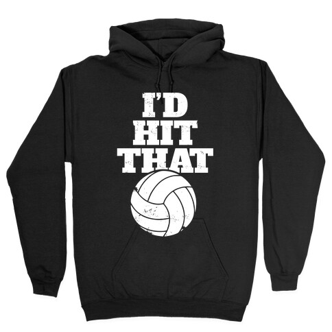 I'd Hit That (Volleyball) Hooded Sweatshirt
