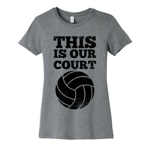 This Is Our Court (Volleyball) Womens T-Shirt