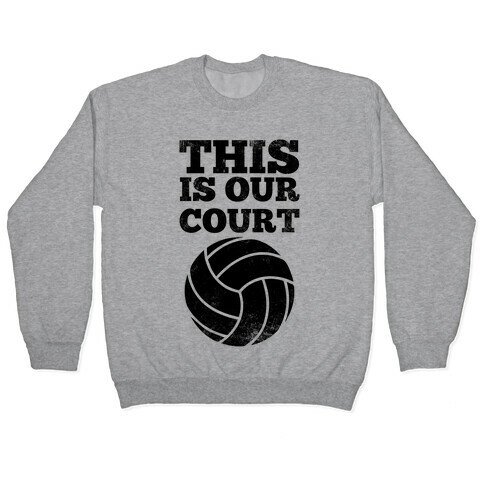 This Is Our Court (Volleyball) Pullover