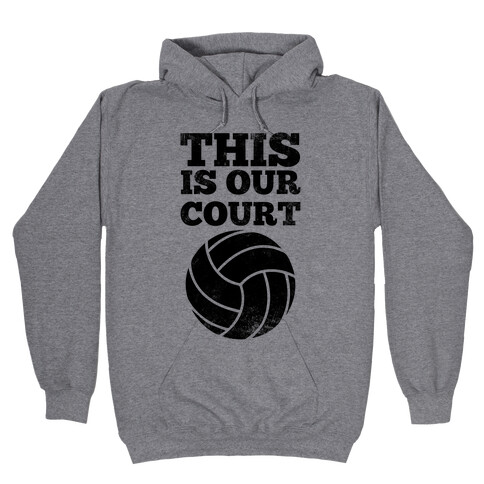 This Is Our Court (Volleyball) Hooded Sweatshirt