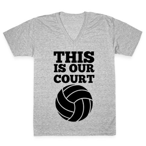 This Is Our Court (Volleyball) V-Neck Tee Shirt