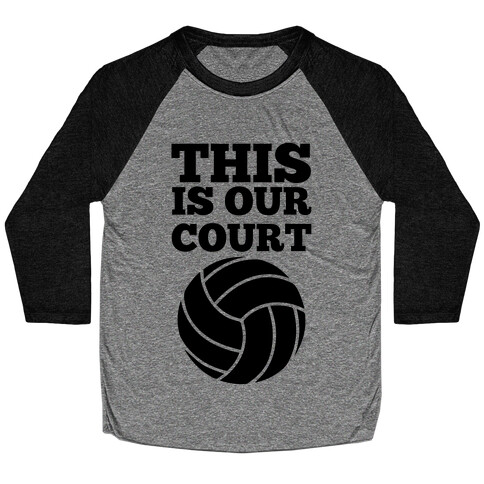 This Is Our Court (Volleyball) Baseball Tee