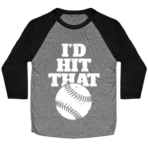 I'd Hit That (Softball) Baseball Tee