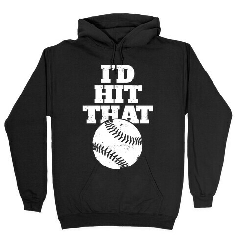 I'd Hit That (Softball) Hooded Sweatshirt