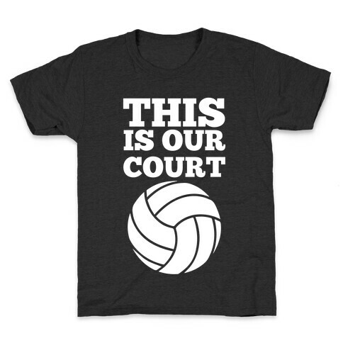 This Is Our Court (Volleyball) Kids T-Shirt
