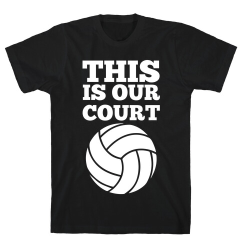 This Is Our Court (Volleyball) T-Shirt