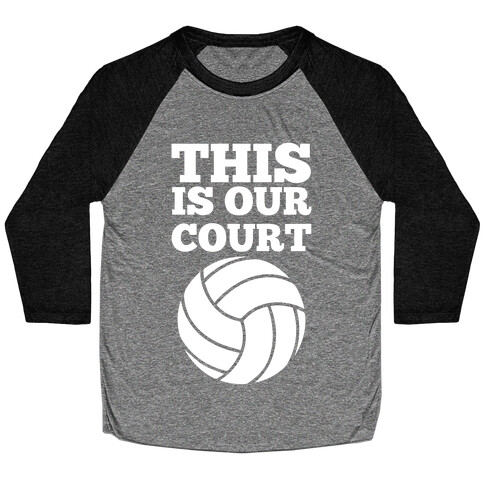 This Is Our Court (Volleyball) Baseball Tee