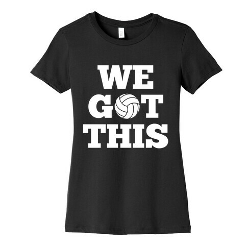 We Got This Womens T-Shirt