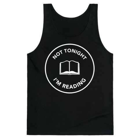 Not Tonight, I'm Reading Tank Top