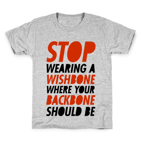 Stop Wearing A Wishbone Where Your Backbone Should Be Kids T-Shirt