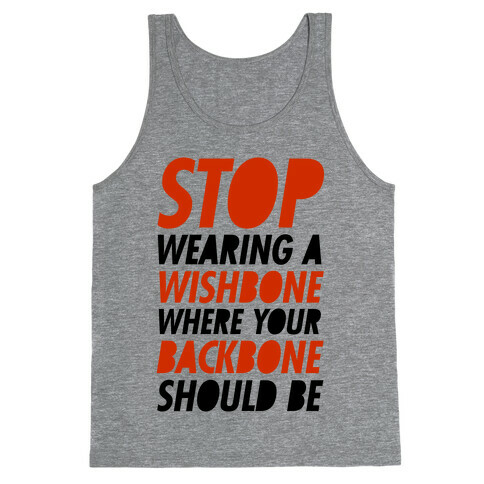 Stop Wearing A Wishbone Where Your Backbone Should Be Tank Top