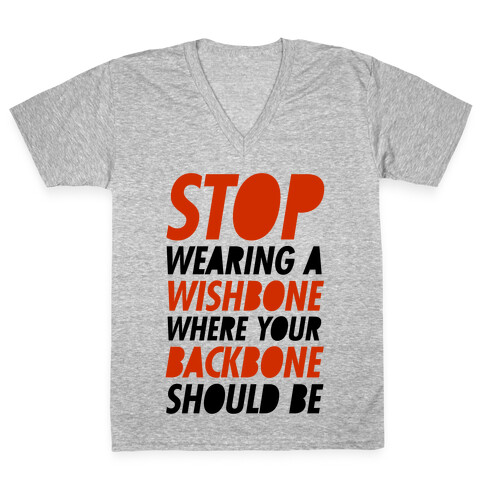 Stop Wearing A Wishbone Where Your Backbone Should Be V-Neck Tee Shirt