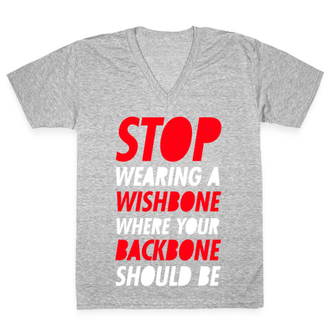 Stop Wearing A Wishbone Where Your Backbone Should Be V-Neck Tee Shirt