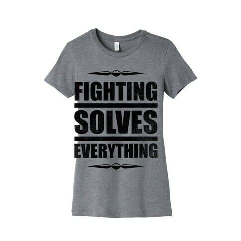 Fighting Solves Everything Womens T-Shirt