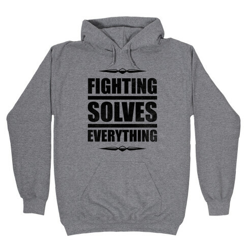 Fighting Solves Everything Hooded Sweatshirt