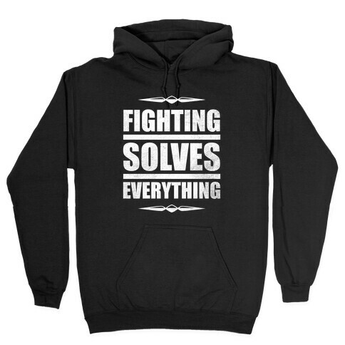 Fighting Solves Everything (White Ink) Hooded Sweatshirt