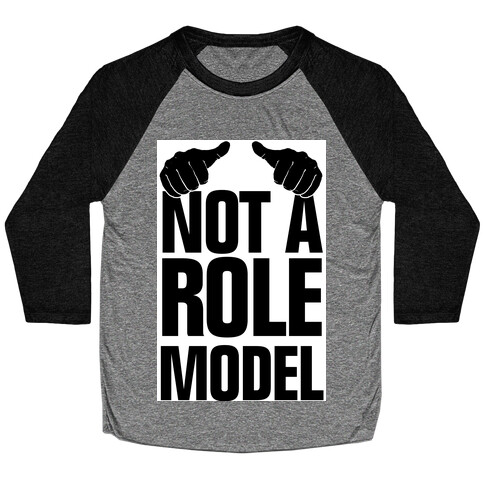 Not a Role Model (Thumbs Up) Baseball Tee