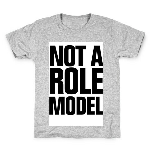 Not a Role Model Kids T-Shirt