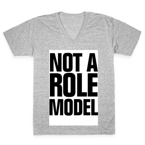 Not a Role Model V-Neck Tee Shirt